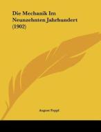 Die Mechanik Im Neunzehnten Jahrhundert (1902) di August Foppl edito da Kessinger Publishing
