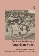 The Routledge History of American Sport edito da Taylor & Francis Ltd