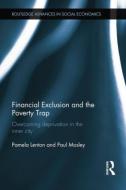 Financial Exclusion and the Poverty Trap: Overcoming Deprivation in the Inner City di Pamela Lenton, Paul Mosley edito da ROUTLEDGE