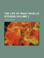 The Life Of Isaac Ingalls Stevens 2 di Hazard Stevens edito da Rarebooksclub.com