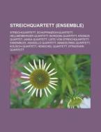 Streichquartett (Ensemble) di Quelle Wikipedia edito da Books LLC, Reference Series