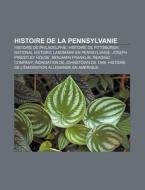 Histoire De La Pennsylvanie: Province De di Livres Groupe edito da Books LLC, Wiki Series
