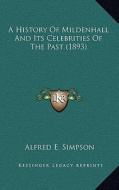 A History of Mildenhall and Its Celebrities of the Past (1893) di Alfred E. Simpson edito da Kessinger Publishing