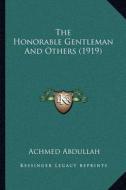 The Honorable Gentleman and Others (1919) di Achmed Abdullah edito da Kessinger Publishing
