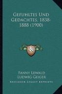 Gefuhltes Und Gedachtes, 1838-1888 (1900) di Fanny Lewald edito da Kessinger Publishing