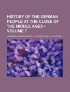 History Of The German People At The Close Of The Middle Ages (volume 7) di Johannes Janssen edito da General Books Llc