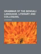 Grammar of the Bengali Language, Literary and Colloquial di John Beames edito da Rarebooksclub.com