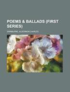 Poems & Ballads (First Series) di Algernon Charles Swinburne edito da Rarebooksclub.com