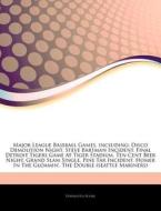 Major League Baseball Games, Including: di Hephaestus Books edito da Hephaestus Books