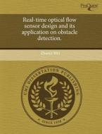 Real-time Optical Flow Sensor Design And Its Application On Obstacle Detection. di Zhaoyi Wei edito da Proquest, Umi Dissertation Publishing