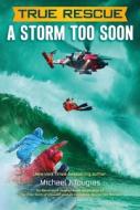 A Storm Too Soon (Chapter Book): A Remarkable True Survival Story in 80-Foot Seas di Michael J. Tougias edito da HENRY HOLT