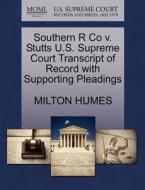 Southern R Co V. Stutts U.s. Supreme Court Transcript Of Record With Supporting Pleadings di Milton Humes edito da Gale Ecco, U.s. Supreme Court Records
