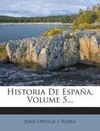 Historia de Espana, Volume 5... edito da Nabu Press
