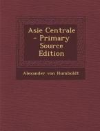 Asie Centrale di Alexander Von Humboldt edito da Nabu Press