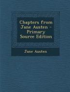 Chapters from Jane Austen - Primary Source Edition di Jane Austen edito da Nabu Press