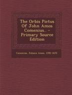 The Orbis Pictus of John Amos Comenius.. edito da Nabu Press