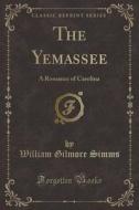 The Yemassee di William Gilmore Simms edito da Forgotten Books
