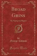 Broad Grins di George Colman edito da Forgotten Books
