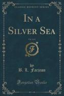 In A Silver Sea, Vol. 3 Of 3 (classic Reprint) di B L Farjeon edito da Forgotten Books