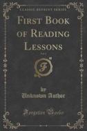 First Book Of Reading Lessons, Vol. 1 (classic Reprint) di Unknown Author edito da Forgotten Books