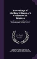 Proceedings Of Montana's Governor's Conference On Libraries edito da Palala Press