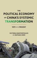 The Political Economy of China's Systemic Transformation di V. Mantzopoulos, R. Shen edito da Palgrave Macmillan US
