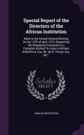 Special Report Of The Directors Of The African Institution di African Institution edito da Palala Press