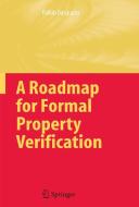 A Roadmap for Formal Property Verification di Pallab Dasgupta edito da SPRINGER NATURE