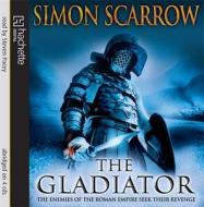 The Gladiator di Simon Scarrow edito da Little, Brown Book Group