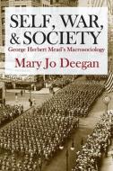 Self, War, and Society di Mary Jo Deegan edito da Taylor & Francis Inc