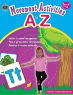 Movement Activities A to Z: Pre-K Through K di Holly Burns edito da Teacher Created Materials