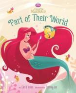 Part of Their World di Disney Storybook Artists, Disney Book Group, Elle D. Risco edito da Disney Press