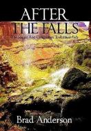 After the Falls: The Sequel and Companion to Ribbon Falls di Brad Anderson edito da OUTSKIRTS PR