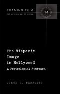 The Hispanic Image in Hollywood di Jorge J. Barrueto edito da Lang, Peter