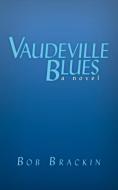Vaudeville Blues di Bob Brackin edito da AuthorHouse