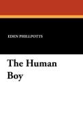 The Human Boy di Eden Phillpotts edito da Wildside Press