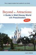 Beyond the Attractions: A Guide to Walt Disney World with Preschoolers (2010) di Lisa M. Battista edito da Booksurge Publishing