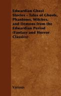 Edwardian Ghost Stories - Tales of Ghosts, Phantoms, Witches, and Demons from the Edwardian Period (Fantasy and Horror C di Various edito da Fantasy and Horror Classics