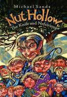 Nut Hollow, the Knife and Nefairious di Michael Sands edito da AUTHORHOUSE