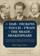 The Dab of Dickens, the Touch of Twain, & the Shade of Shakespeare: Selections from a Dab of Dickens & a Touch of Twain, Literary Lives from Shakespea di Elliot Engel edito da Blackstone Audiobooks