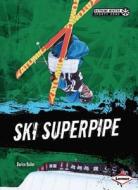 Ski Superpipe di Darice Bailer edito da LERNER PUB GROUP