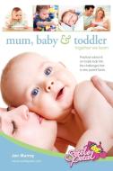 Mum, Baby & Toddler di Jan Murray edito da Xlibris Corporation