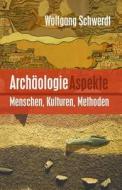 Archaologie Aspekte di Wolfgang Schwerdt edito da Createspace