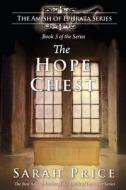 The Hope Chest: The Amish of Ephrata: An Amish Novella on Morality di Sarah Price edito da Createspace