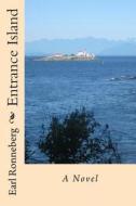 Entrance Island a Novel di Earl Ronneberg edito da Createspace