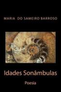 Idades Sonambulas: Poesia di Maria Do Sameiro Barroso edito da Createspace