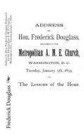 Address by Hon. Frederick Douglass Delivered in the Metropolitan A. M. E. Church, Washington, D.C., Tuesday, January 9, 1894 di Frederick Douglass edito da Createspace