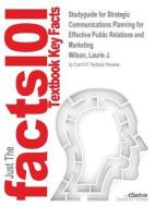 Studyguide for Strategic Communications Planning for Effective Public Relations and Marketing by Wilson, Laurie J., ISBN di Cram101 Textbook Reviews edito da MONDADORI