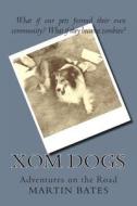 XOM Dogs di Martin a. Bates edito da Createspace