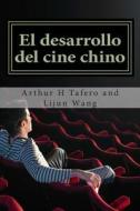 El Desarrollo del Cine Chino: Bonus! Comprar Este Libro y Obtener Un Libre Movie Coleccionables Catalogo! * di Arthur H. Tafero, Lijun Wang edito da Createspace